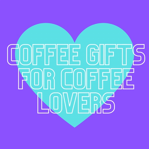 Coffee Gifts for Coffee Lovers! - 