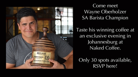 Exclusive: SA Barista Champ Wayne Oberholzer in JHB - SOLD OUT!!!! All 30 spots available to this amazing evening of coffee exploration are taken. We look forward to seeing you there!