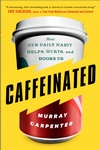 Author Interview: Caffeinated, How Our Daily Habit Helps, Hurts and Hooks Us