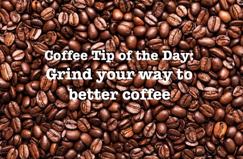 Coffee Tip of the Day: Grind your way to better coffee! - <p> 

If there's one tip we probably give the most to people to improve the quality of their coffee at home, it's this: start buying whole beans and buy yourself a burr grinder.

Why a burr grin...</p>